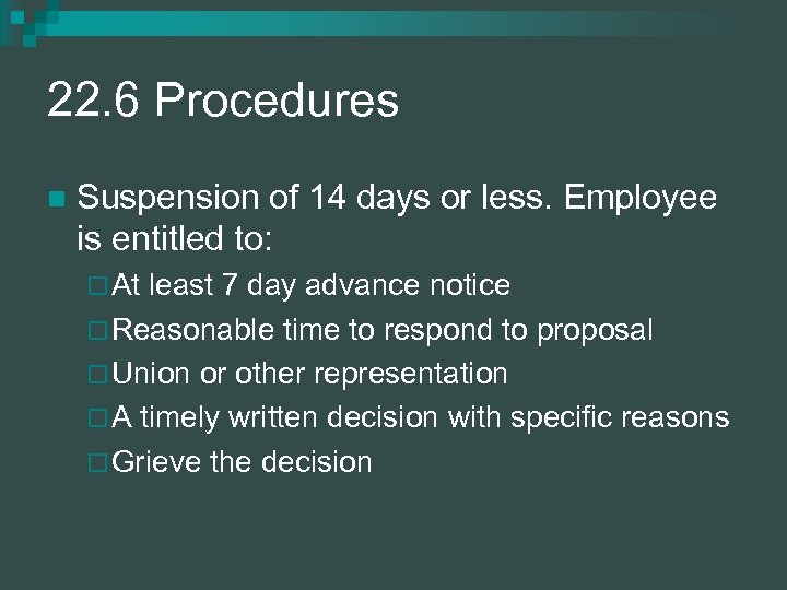 22. 6 Procedures n Suspension of 14 days or less. Employee is entitled to:
