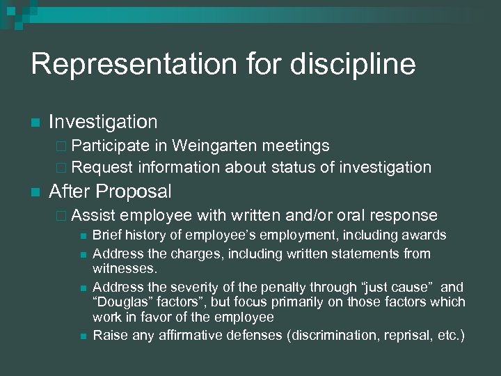 Representation for discipline n Investigation ¨ Participate in Weingarten meetings ¨ Request information about