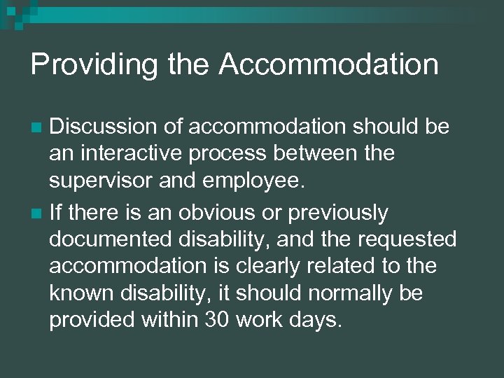 Providing the Accommodation Discussion of accommodation should be an interactive process between the supervisor