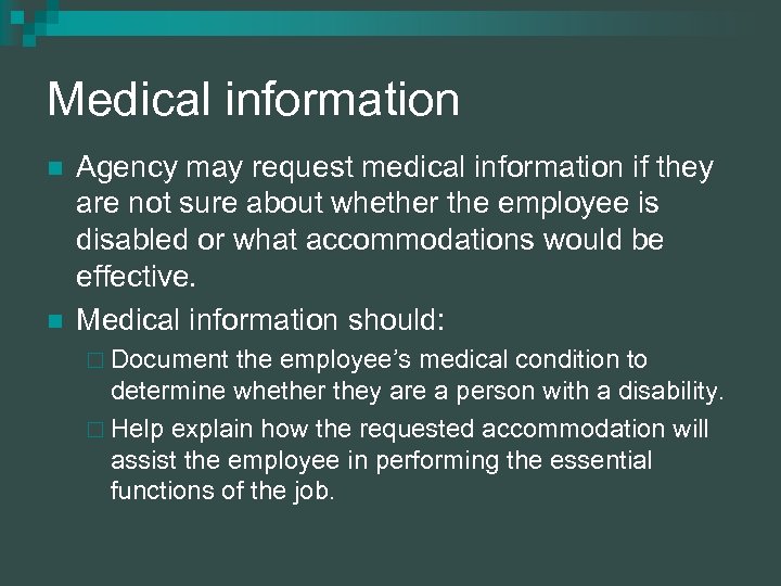 Medical information n n Agency may request medical information if they are not sure