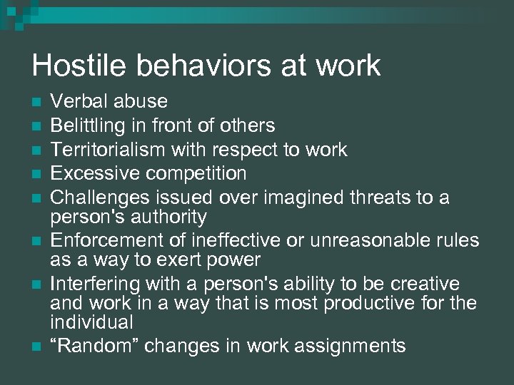 Hostile behaviors at work n n n n Verbal abuse Belittling in front of