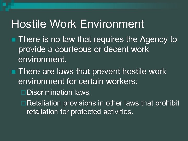 Hostile Work Environment There is no law that requires the Agency to provide a