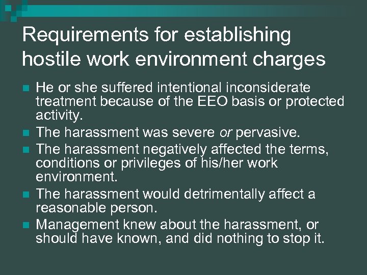 Requirements for establishing hostile work environment charges n n n He or she suffered