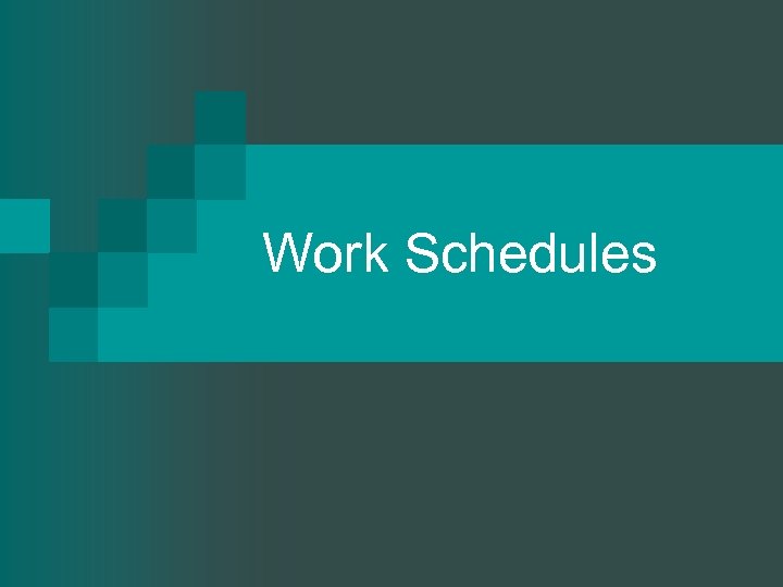 Work Schedules 