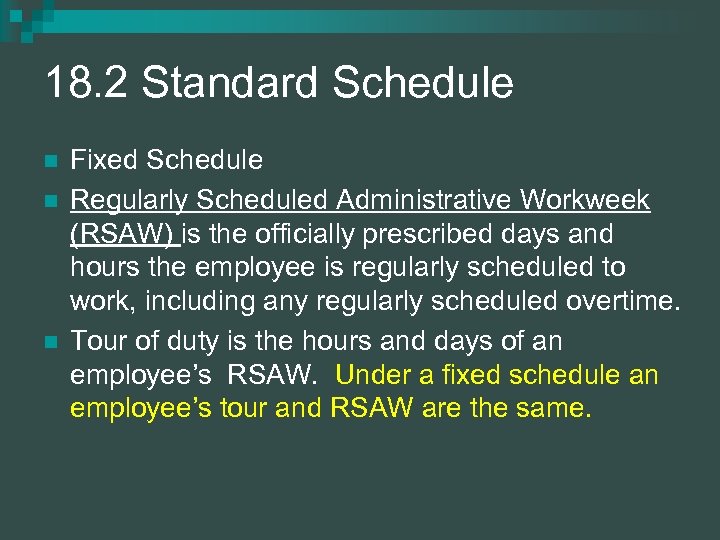 18. 2 Standard Schedule n n n Fixed Schedule Regularly Scheduled Administrative Workweek (RSAW)