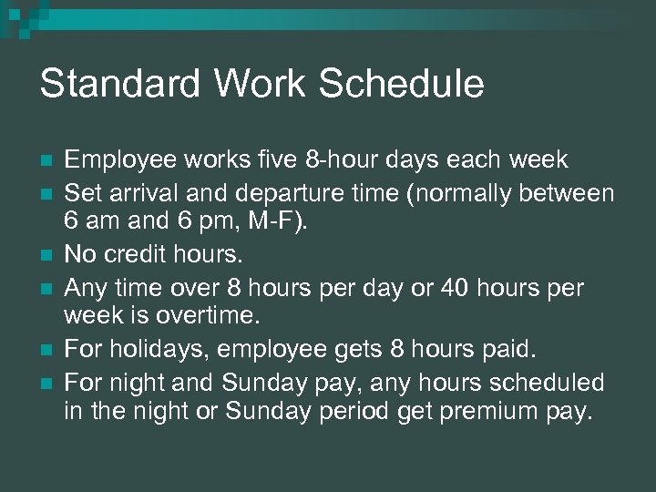 Standard Work Schedule n n n Employee works five 8 -hour days each week