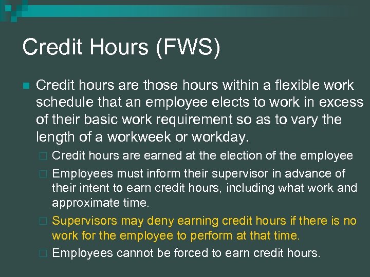 Credit Hours (FWS) n Credit hours are those hours within a flexible work schedule