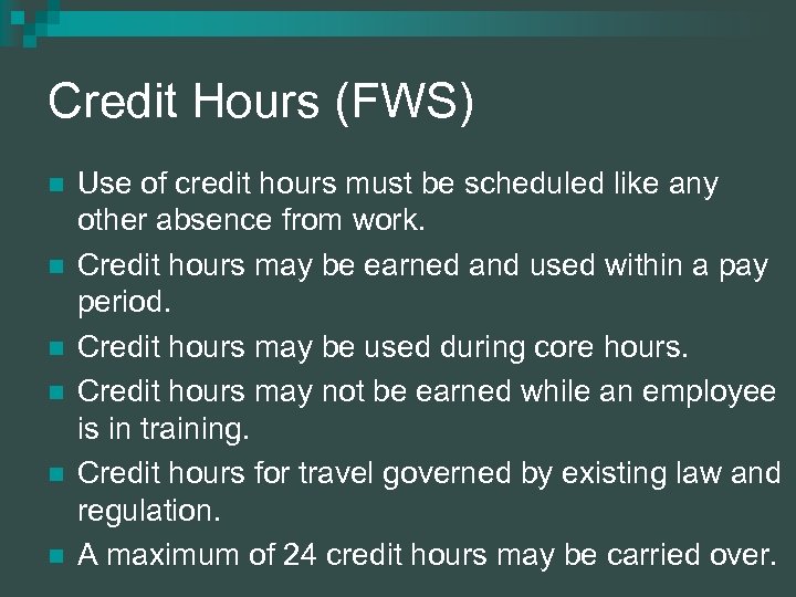 Credit Hours (FWS) n n n Use of credit hours must be scheduled like