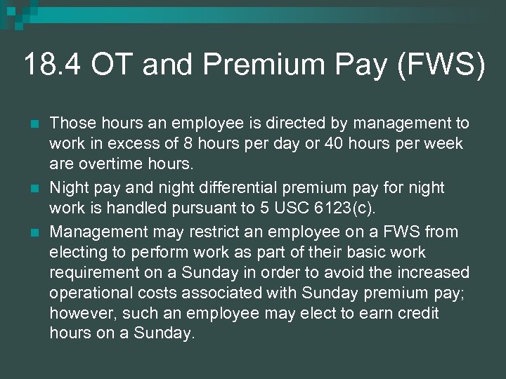 18. 4 OT and Premium Pay (FWS) n n n Those hours an employee