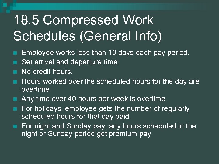 18. 5 Compressed Work Schedules (General Info) n n n n Employee works less