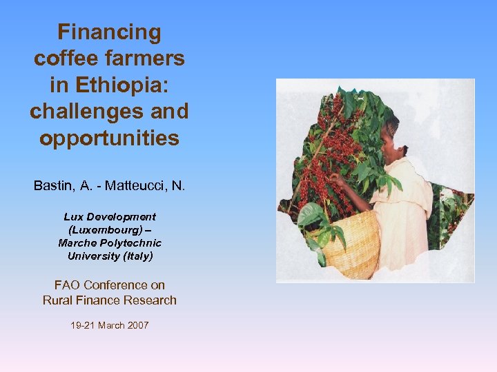 Financing coffee farmers in Ethiopia: challenges and opportunities Bastin, A. - Matteucci, N. Lux