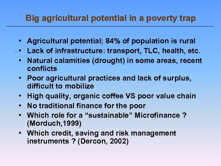 Big agricultural potential in a poverty trap • Agricultural potential; 84% of population is