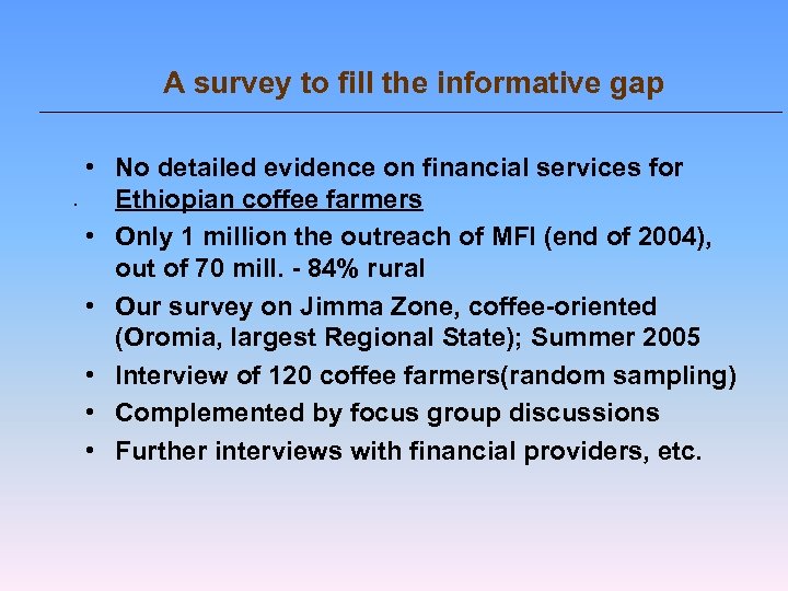 A survey to fill the informative gap • No detailed evidence on financial services