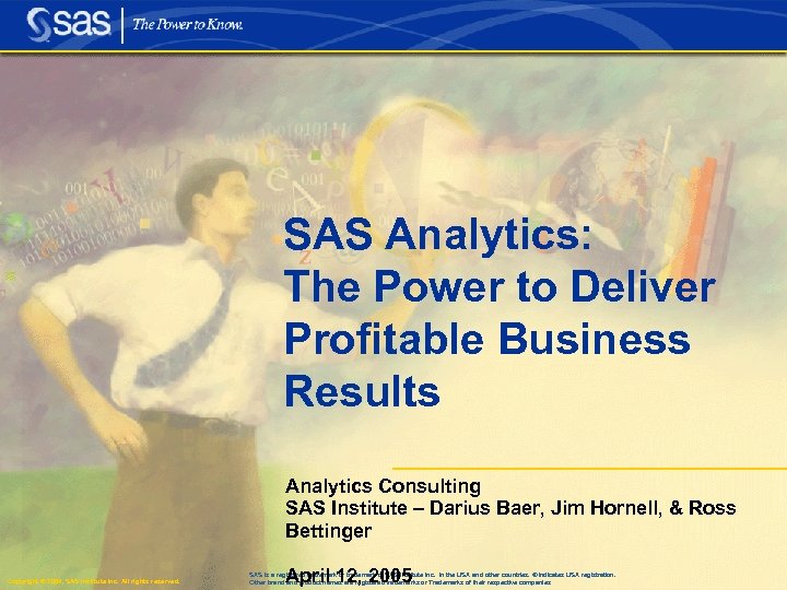 SAS Analytics: The Power to Deliver Profitable Business Results Analytics Consulting SAS Institute –