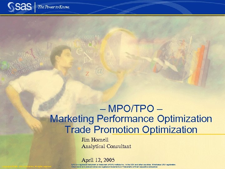 – MPO/TPO – Marketing Performance Optimization Trade Promotion Optimization Jim Hornell Analytical Consultant April