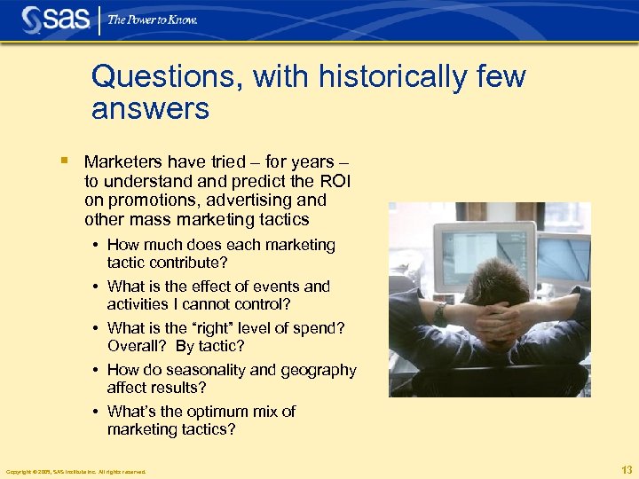 Questions, with historically few answers § Marketers have tried – for years – to