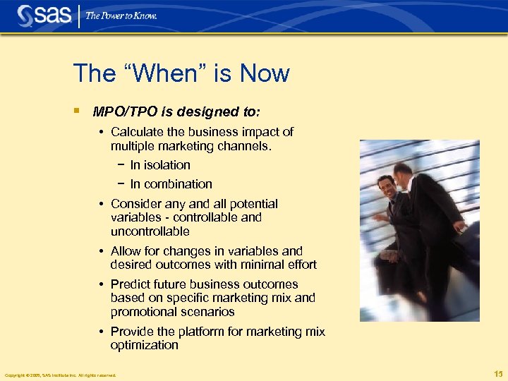 The “When” is Now § MPO/TPO is designed to: • Calculate the business impact