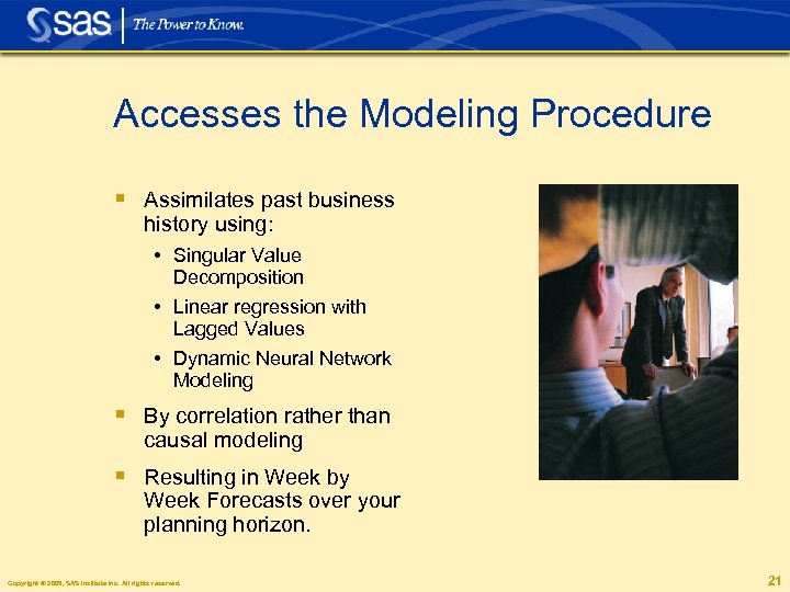 Accesses the Modeling Procedure § Assimilates past business history using: • Singular Value Decomposition