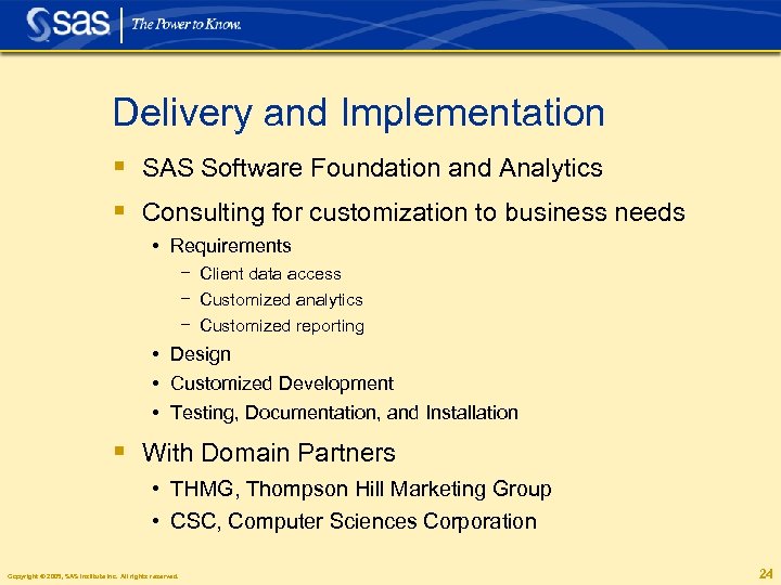 Delivery and Implementation § SAS Software Foundation and Analytics § Consulting for customization to