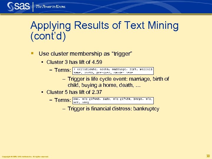 Applying Results of Text Mining (cont’d) § Use cluster membership as “trigger” • Cluster