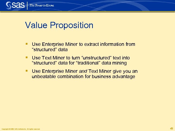 Value Proposition § Use Enterprise Miner to extract information from “structured” data § Use