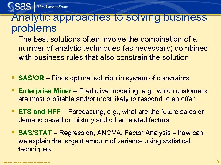 Analytic approaches to solving business problems § The best solutions often involve the combination