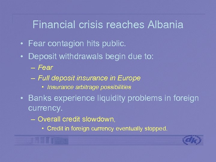 Financial crisis reaches Albania • Fear contagion hits public. • Deposit withdrawals begin due
