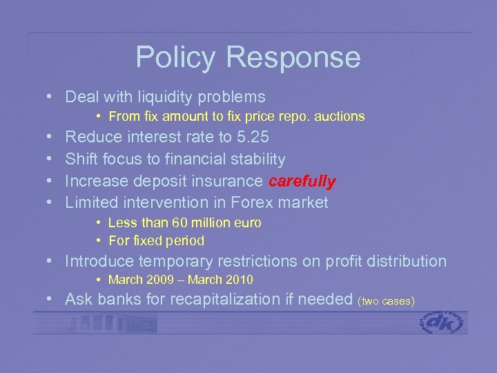Policy Response • Deal with liquidity problems • From fix amount to fix price
