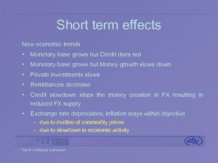 Short term effects New economic trends • Monetary base grows but Credit does not