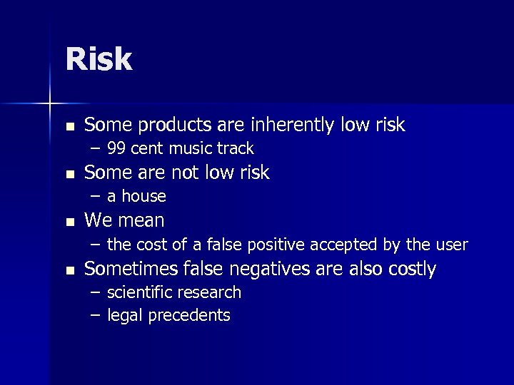 Risk n Some products are inherently low risk – 99 cent music track n