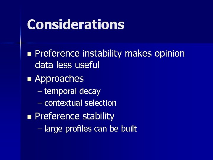 Considerations Preference instability makes opinion data less useful n Approaches n – temporal decay