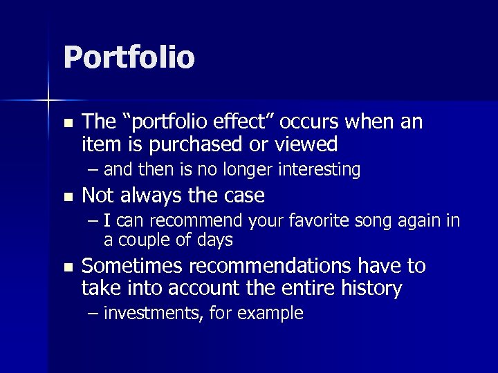 Portfolio n The “portfolio effect” occurs when an item is purchased or viewed –