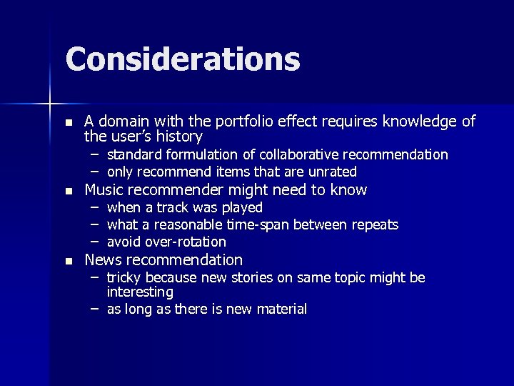 Considerations n A domain with the portfolio effect requires knowledge of the user’s history
