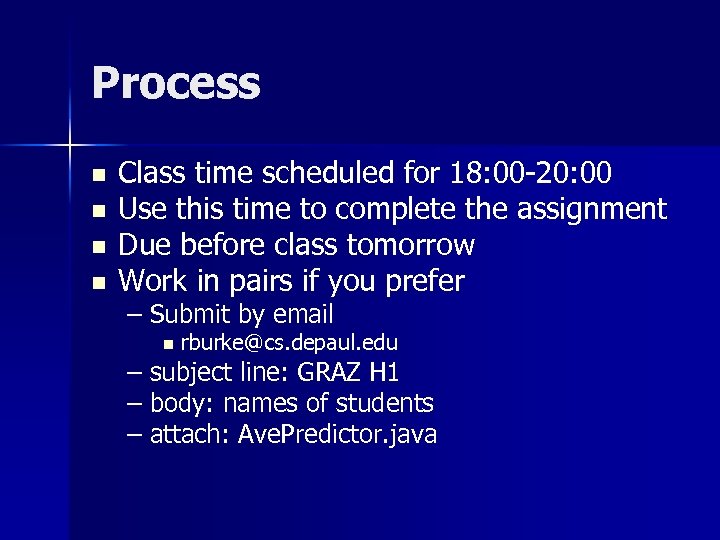 Process n n Class time scheduled for 18: 00 -20: 00 Use this time