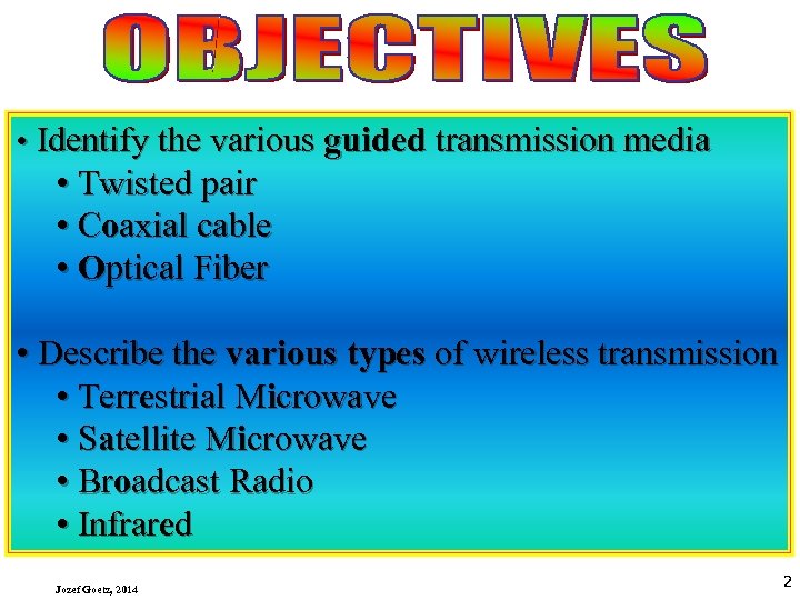  • Identify the various guided transmission media • Twisted pair • Coaxial cable