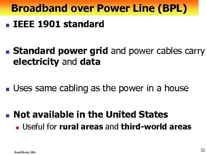 Broadband over Power Line (BPL) n n IEEE 1901 standard Standard power grid and