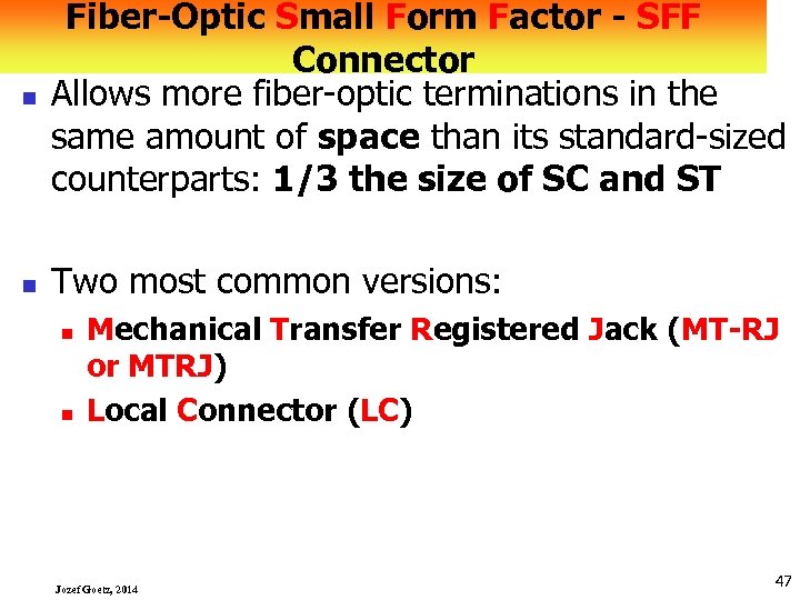 n Fiber-Optic Small Form Factor - SFF Connector Allows more fiber optic terminations in