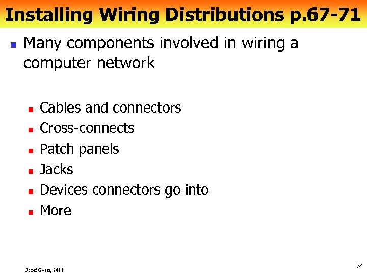 Installing Wiring Distributions p. 67 -71 n Many components involved in wiring a computer