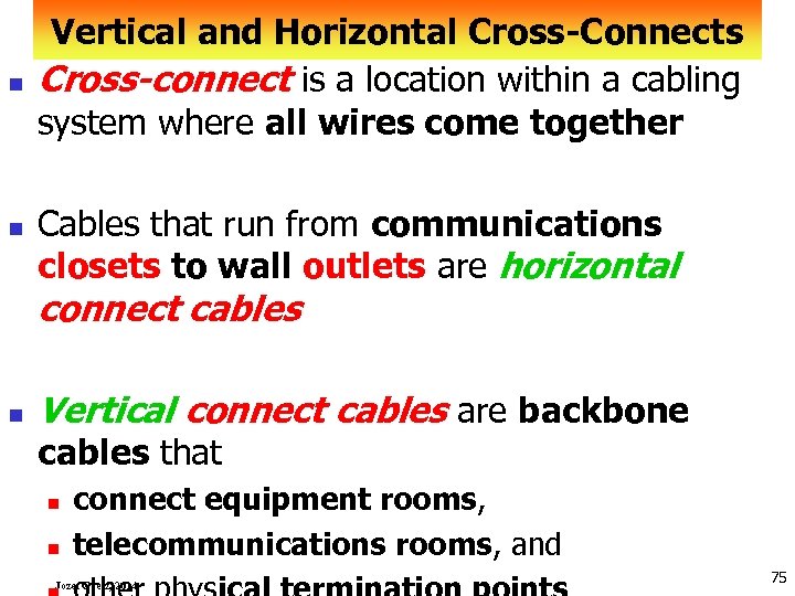 n n Vertical and Horizontal Cross-Connects Cross-connect is a location within a cabling system