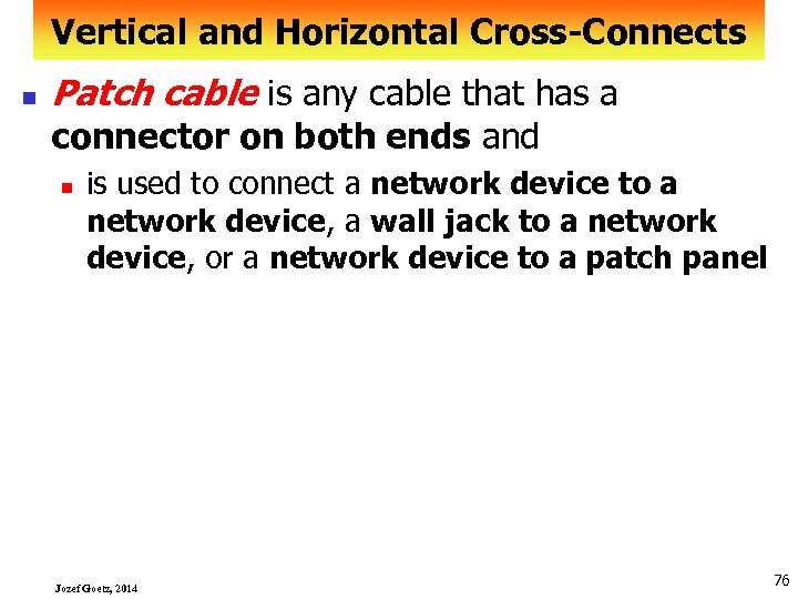 Vertical and Horizontal Cross-Connects n Patch cable is any cable that has a connector