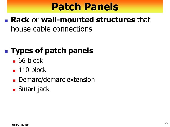 Patch Panels n n Rack or wall-mounted structures that house cable connections Types of