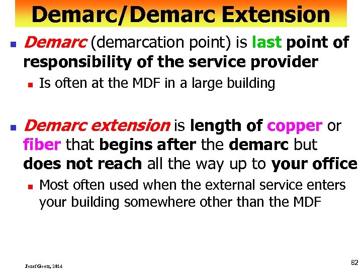 Demarc/Demarc Extension n Demarc (demarcation point) is last point of responsibility of the service