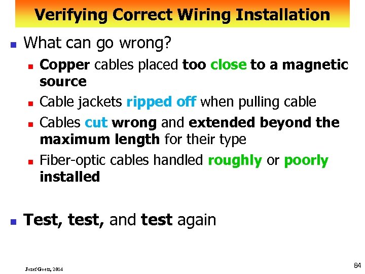 Verifying Correct Wiring Installation n What can go wrong? n n n Copper cables