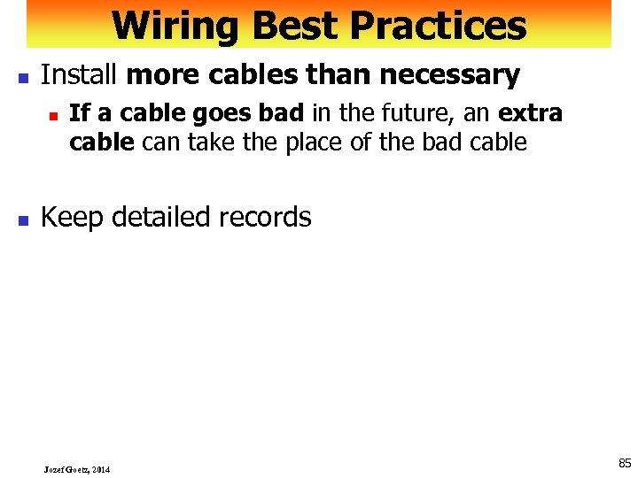 Wiring Best Practices n Install more cables than necessary n n If a cable