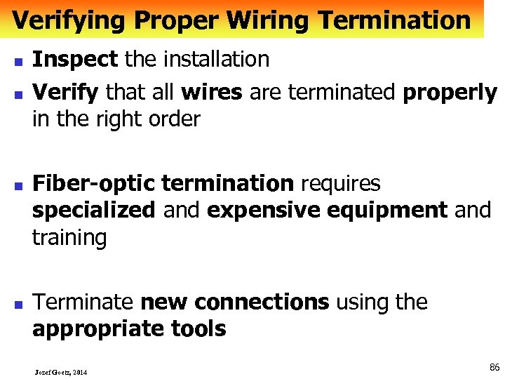 Verifying Proper Wiring Termination n n Inspect the installation Verify that all wires are