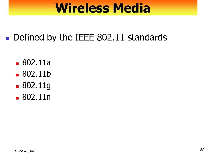 Wireless Media n Defined by the IEEE 802. 11 standards n n 802. 11