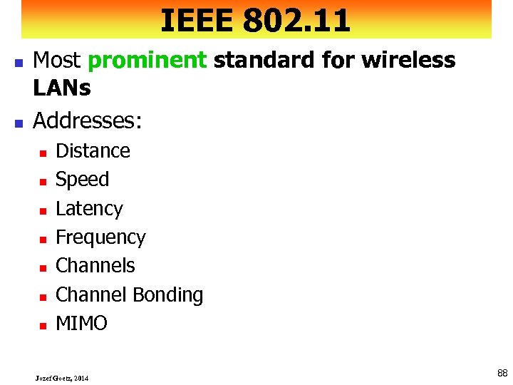 IEEE 802. 11 n n Most prominent standard for wireless LANs Addresses: n n