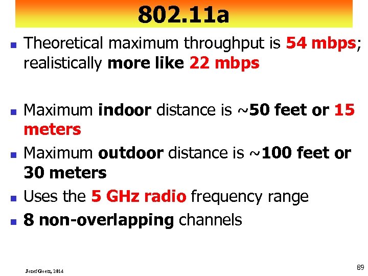 802. 11 a n n n Theoretical maximum throughput is 54 mbps; realistically more