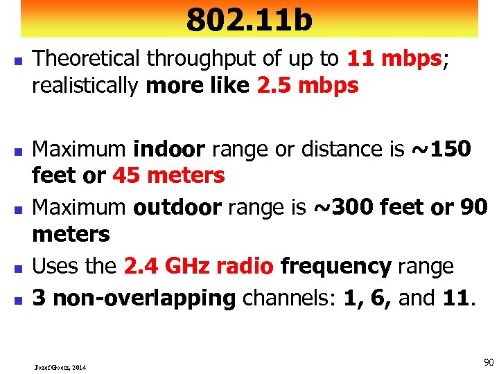 802. 11 b n n n Theoretical throughput of up to 11 mbps; realistically