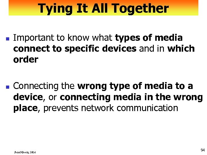 Tying It All Together n n Important to know what types of media connect